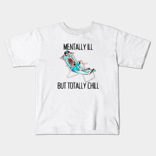 Mentally Ill But Totally Chill Anxiety Depression Mental Illness Kids T-Shirt